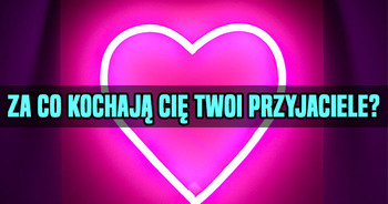 za-co-kochaja-cie-twoi-przyjaciele